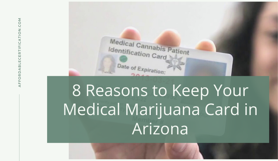 Reasons to Keep Your Medical Marijuana Card in Arizona