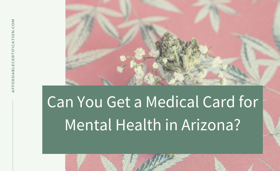 get_a_medical_marijuana_card_for_mental_health_in_arizona